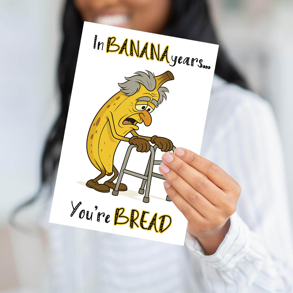 Happy Birthday - In Banana Years, You're Bread Greeting Card