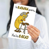 Happy Birthday - In Banana Years, You're Bread Greeting Card