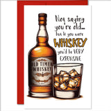 Funny whiskey birthday card with "Not saying you're old... you'd be VERY expensive" text.