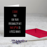 I Love Your Personality But That D*ck is a Huge Bonus! Greeting Card